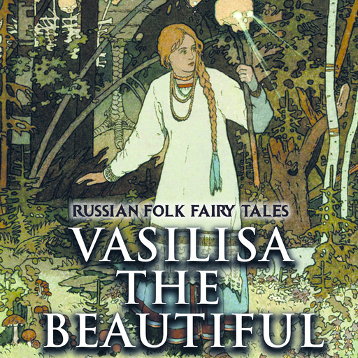 Vasilisa the Beautiful, Russian Folk Fairy Tales