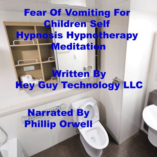 Fear Of Vomiting For Children Self Hypnosis Hypnotherapy Meditation, Key Guy Technology LLC