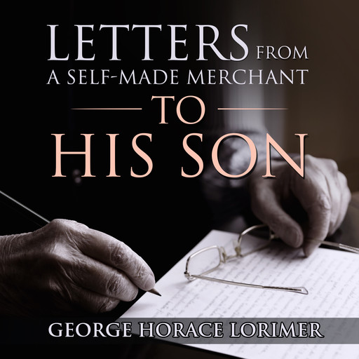 Letters From A Self-Made Merchant To His Son, George Horace Lorimer