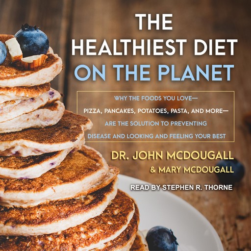 The Healthiest Diet on the Planet, John McDougall, Mary McDougall