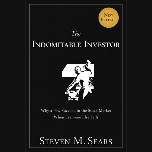 The Indomitable Investor, Steven M.Sears