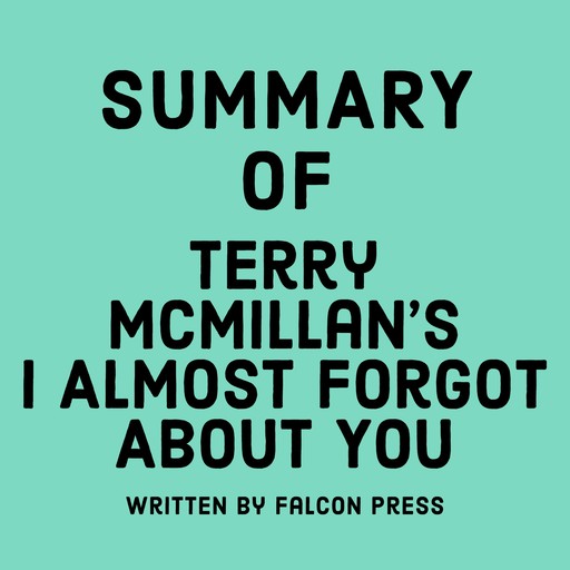 Summary of Terry McMillan's I Almost Forgot About You, Falcon Press