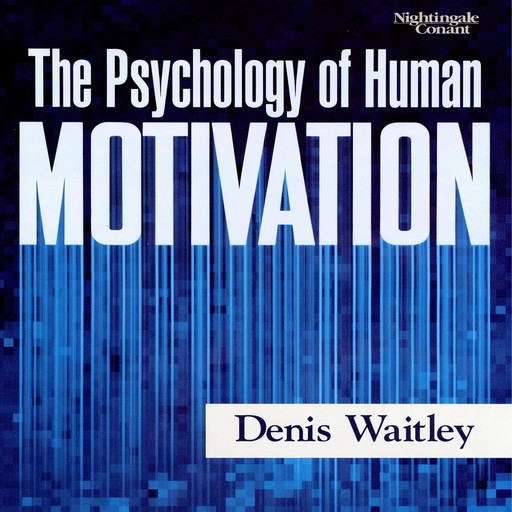 The Psychology of Human Motivation, Denis Waitley