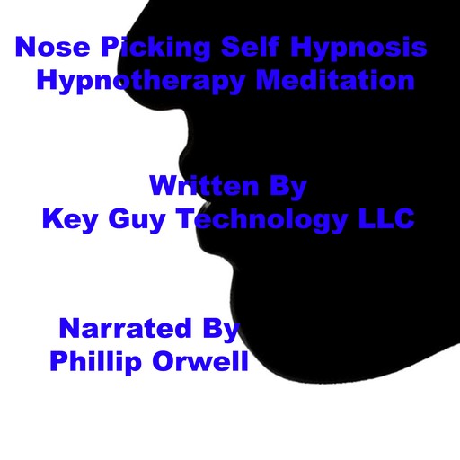 Nose Picking Self Hypnosis Hypnotherapy Meditation, Key Guy Technology LLC
