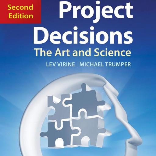 Project Decisions, 2nd Edition, Lev Virine, Michael Trumper