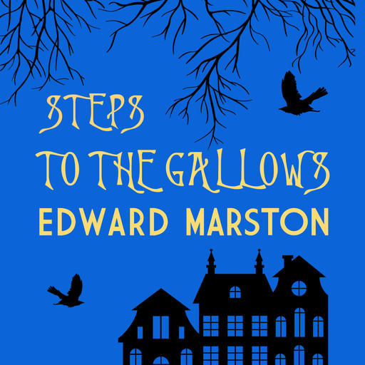 Steps To The Gallows - Bow Street Rivals, Book 2 (Unabridged), Edward Marston
