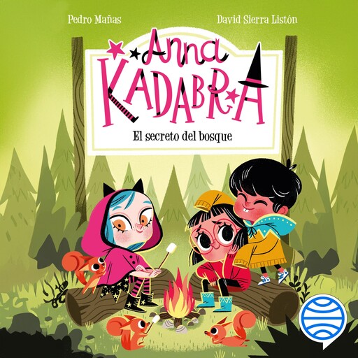 Anna Kadabra 7. El secreto del bosque, Pedro Mañas, David Sierra Listón