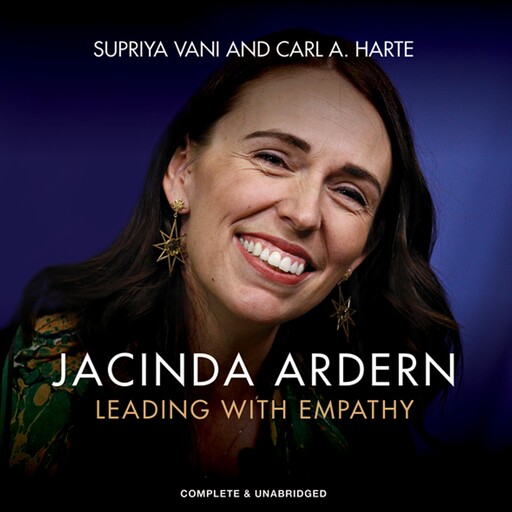 Jacinda Ardern: Leading with Empathy, Supriya Vani, Carl A. Harte