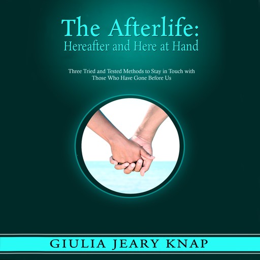 The Afterlife: Hereafter and Here at Hand, Giulia Jeary Knap