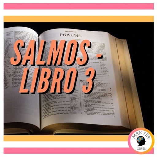 SALMOS: LIBRO 3, MENTES LIBRES