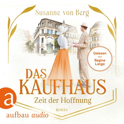 Das Kaufhaus - Zeit der Hoffnung - Die Kaufhaus-Saga, Band 4 (Ungekürzt), Susanne Berg