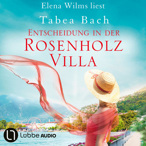 Entscheidung in der Rosenholzvilla - Rosenholzvilla-Saga, Teil 3 (Ungekürzt), Tabea Bach