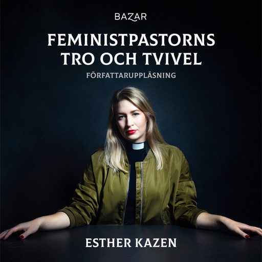 Feministpastorns tro och tvivel, Esther Kazen