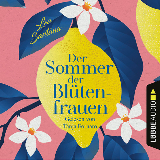 Der Sommer der Blütenfrauen (Gekürzt), Lea Santana