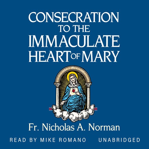 Consecration to the Immaculate Heart of Mary, Fr. Nicholas A. Norman