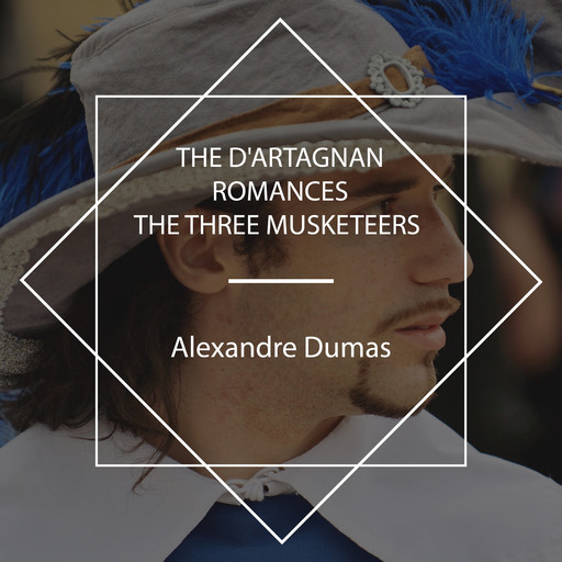 The d'Artagnan Romances, Alexander Dumas