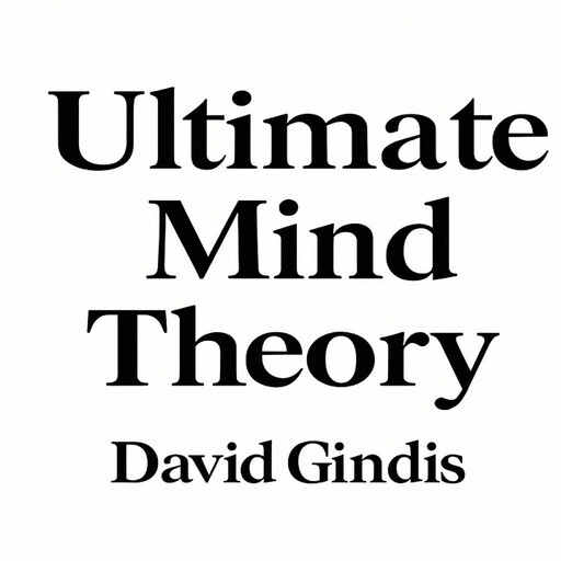 Ultimate Mind Theory, David Gindis