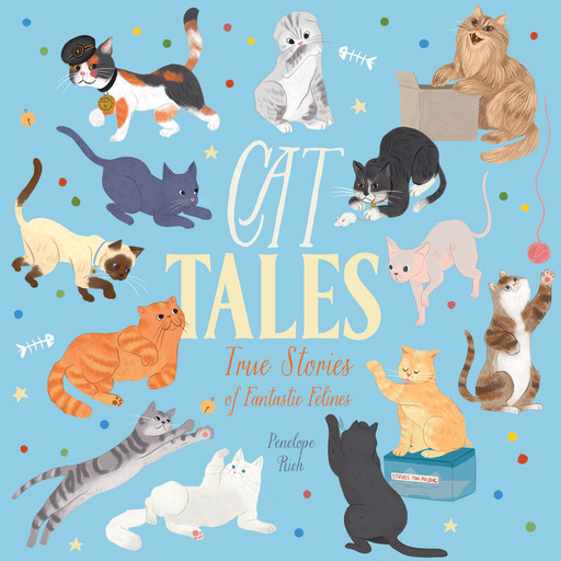 Cat Tales - True Stories of Fantastic Felines (Unabridged), Penelope Rich