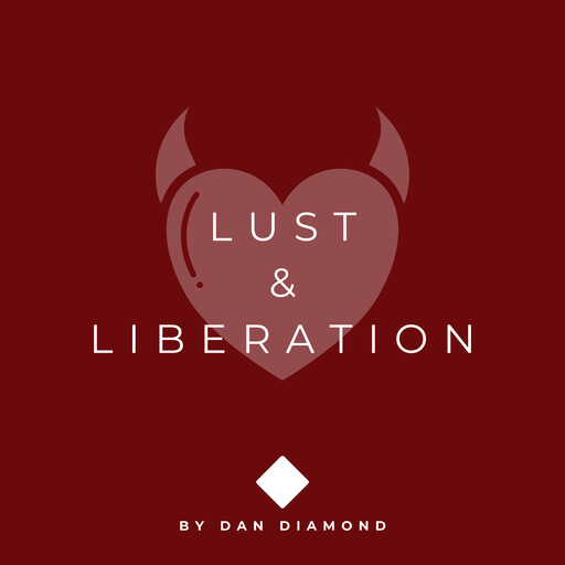 Lust & Liberation, Dan Diamond
