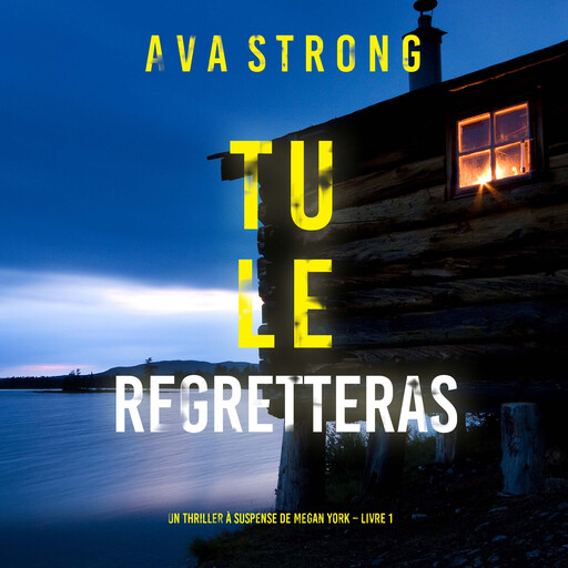 Tu le Regretteras (Un thriller à suspense de Megan York – Livre 1), Ava Strong