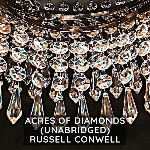 Acres of Diamonds (Unabridged), Russell Conwell