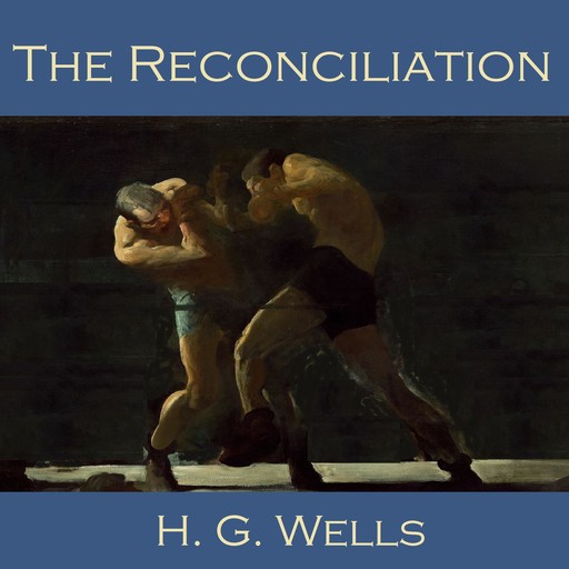 The Reconciliation, Herbert Wells