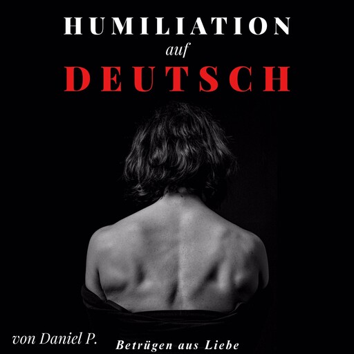 Humiliation auf Deutsch, Daniel P