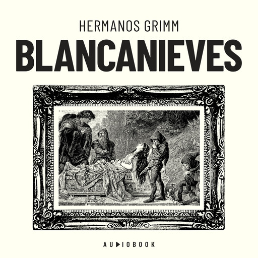 Blancanieves (Completo), Hermanos Grimm