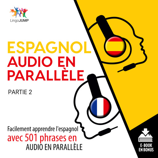 Espagnol audio en parallèle - Facilement apprendre l'espagnol avec 501 phrases en audio en parallèle - Partie 2, Lingo Jump