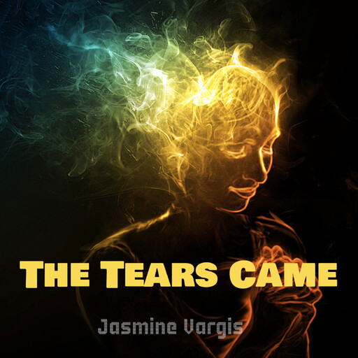 The Tears Came, Jasmine Vargis