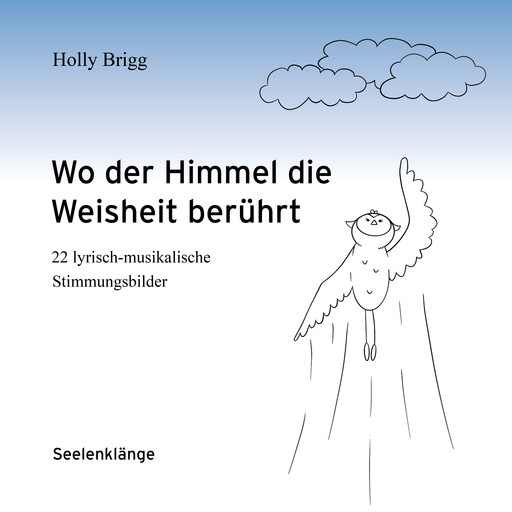 Wo der Himmel die Weisheit berührt, Holly Brigg