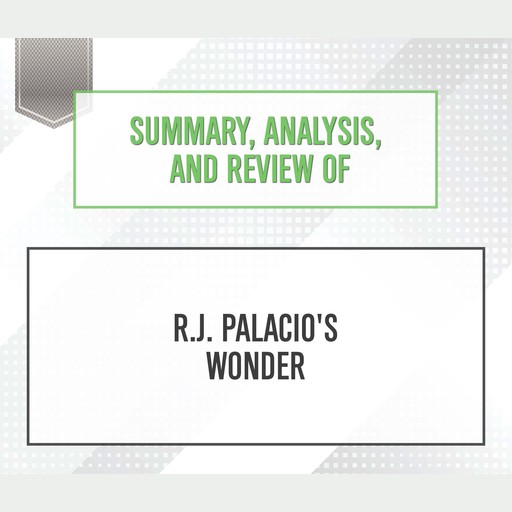 Summary, Analysis, and Review of R.J. Palacio's 'Wonder', Start Publishing Notes