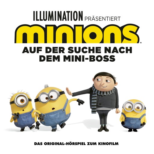 Minions 2 - Auf der Suche nach dem Mini-Boss (Das Original-Hörspiel zum Kinofilm), Brian Lynch, Angela Strunck, Matthew Fogel