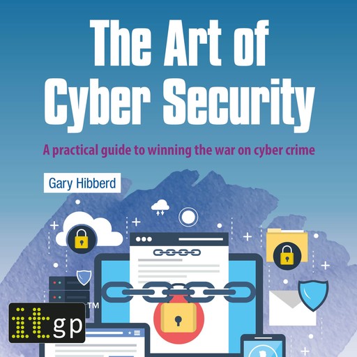 The Art of Cyber Security, Gary Hibberd