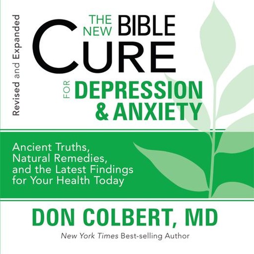 The New Bible Cure for Depression and Anxiety, Don Colbert