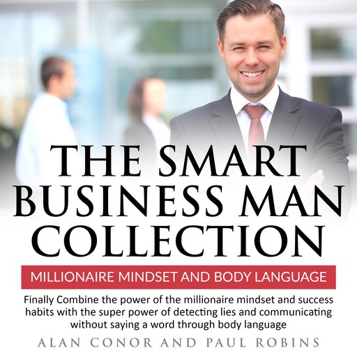 The Smart business man collection: Millionaire Mindset and Body language, Paul Robins, Alan Conor