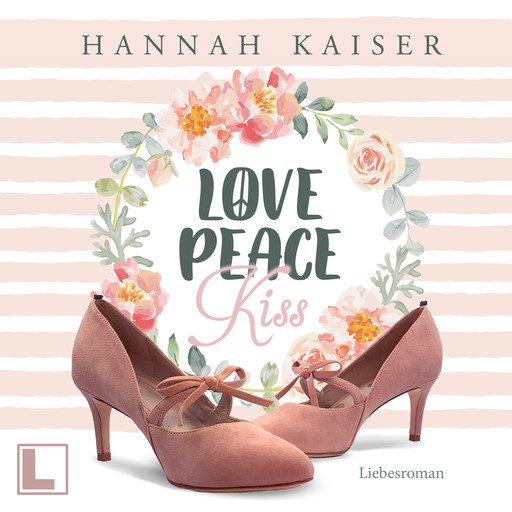 Love, Peace, Kiss (ungekürzt), Hannah Kaiser