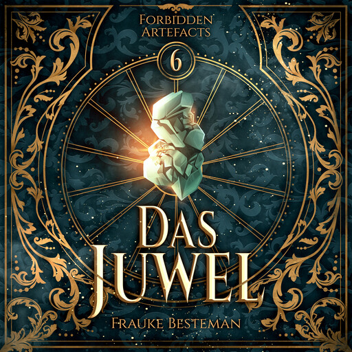 Das Juwel - Forbidden Artefacts, Band 6 (ungekürzt), Frauke Besteman