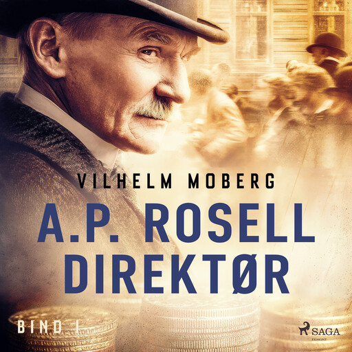 A.P. Rosell, direktør – Bind 1, Vilhelm Moberg