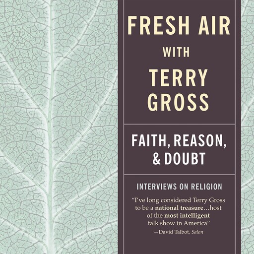 Fresh Air: Faith, Reason, and Doubt, Terry Gross