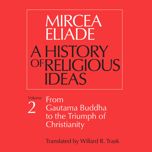 A History of Religious Ideas, Vol. 2, Mircea Eliade