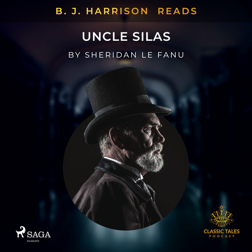 B. J. Harrison Reads Uncle Silas, Joseph Sheridan Le Fanu