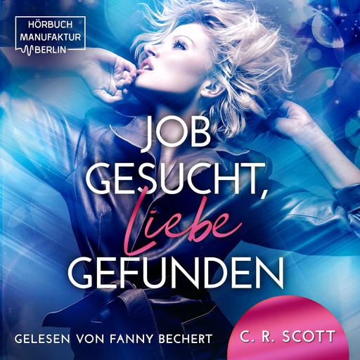 Job gesucht, Liebe gefunden (ungekürzt), C.R. Scott
