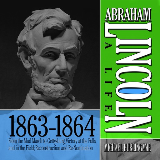 Abraham Lincoln: A Life 1863-1864, Michael Burlingame