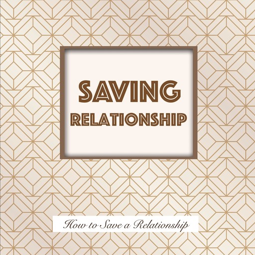 Saving Relationship, Patrick L. Schulte
