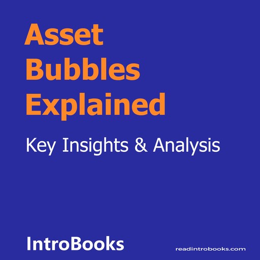 Asset Bubbles Explained, Introbooks Team