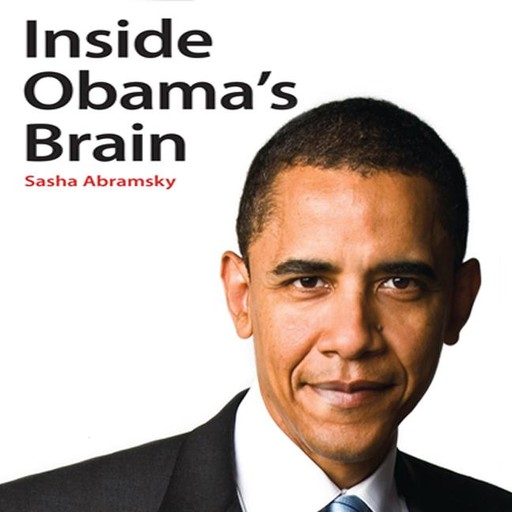 Inside Obama's Brain, Sasha Abramsky