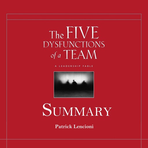The Five Dysfunctions of a Team Summary, Patrick Lencioni