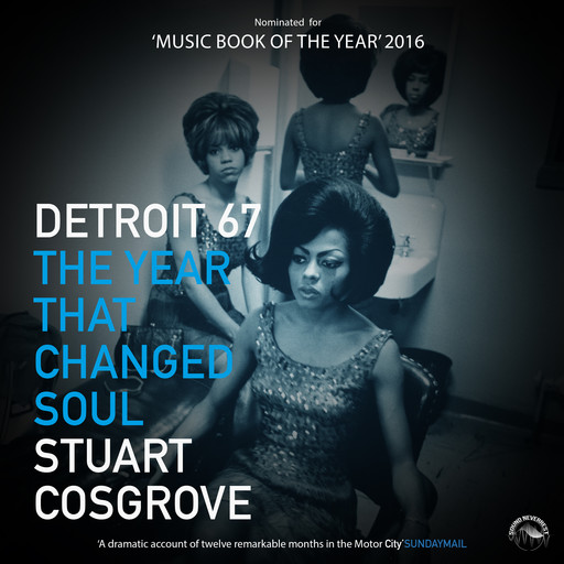 Detroit `67 - The Year that changed Soul (Unabridged), Stuart Cosgrove