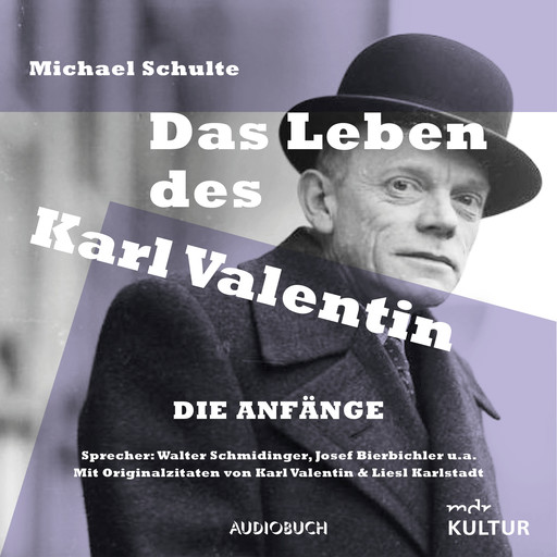 Das Leben des Karl Valentin (Teil 1) - Die Anfänge, Michael Schulte